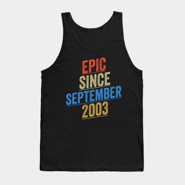 Epic Since September 2003 Funny Birthday Tank Top by shopcherroukia